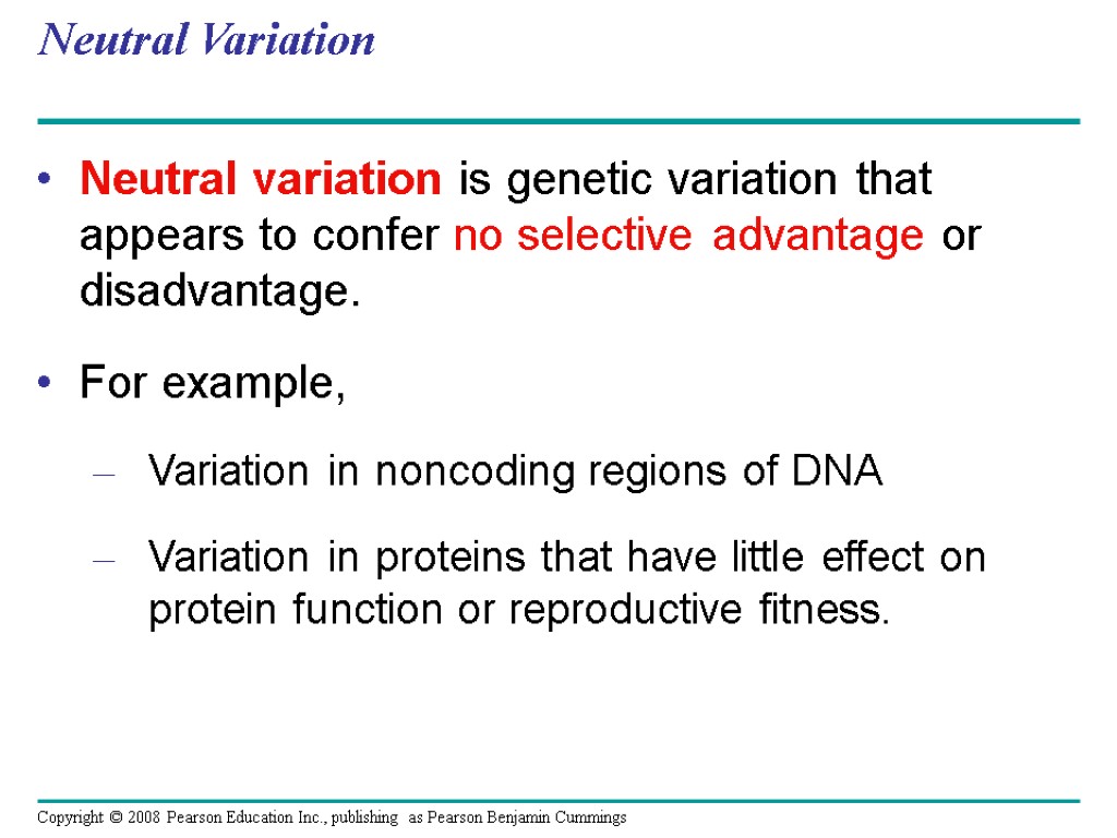 Neutral Variation Neutral variation is genetic variation that appears to confer no selective advantage